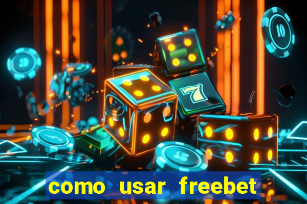 como usar freebet vai de bet